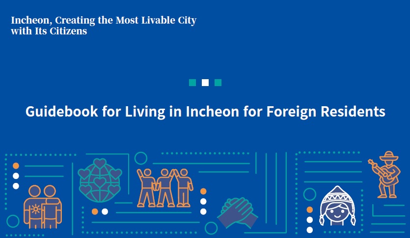 all ways INCHEON Be an Incheoner Guidebook for Foreign residents in Incheon